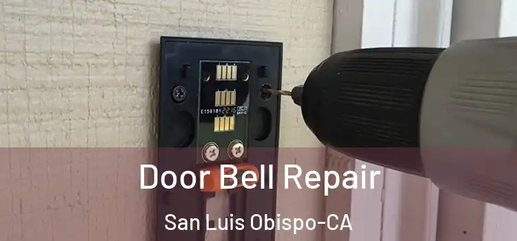 Door Bell Repair San Luis Obispo-CA