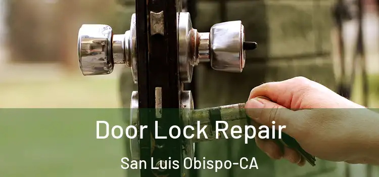  Door Lock Repair San Luis Obispo-CA