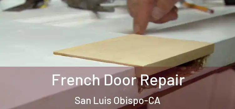 French Door Repair San Luis Obispo-CA