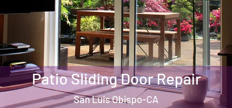  Patio Sliding Door Repair San Luis Obispo-CA