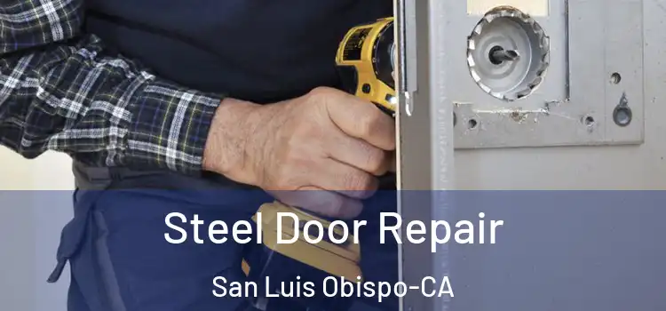  Steel Door Repair San Luis Obispo-CA
