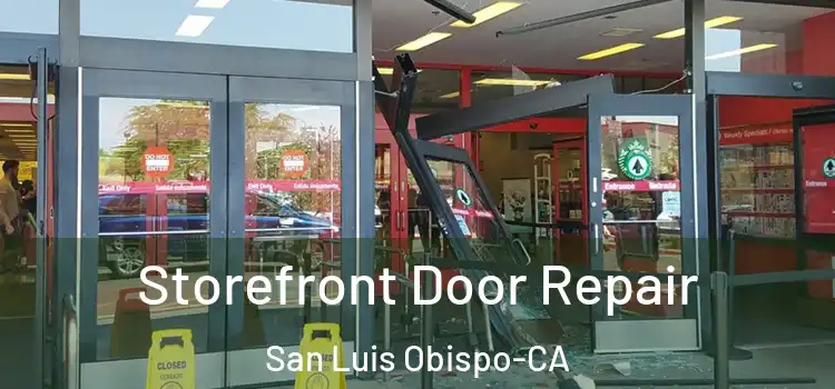 Storefront Door Repair San Luis Obispo-CA